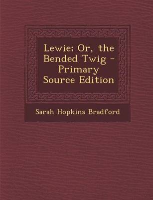 Book cover for Lewie; Or, the Bended Twig