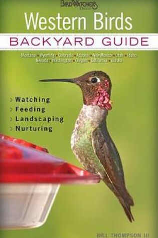 Cover of Western Birds: Backyard Guide * Watching * Feeding * Landscaping * Nurturing - Montana, Wyoming, Colorado, Arizona, New Mexico, Utah, Idaho, Nevada, Washington, Oregon, California, Alaska