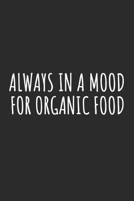 Book cover for Always In A Mood For Organic Food