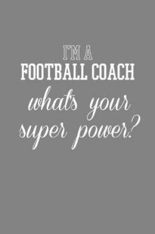 Cover of I'm A Football Coach What's Your Superpower?