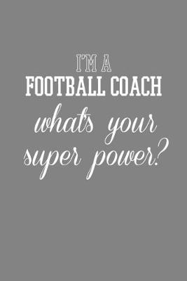 Book cover for I'm A Football Coach What's Your Superpower?