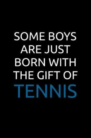 Cover of Some Boys Are Just Born With The Gift Of Tennis