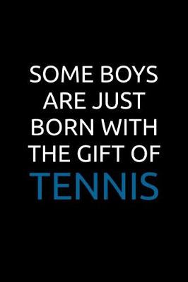 Book cover for Some Boys Are Just Born With The Gift Of Tennis