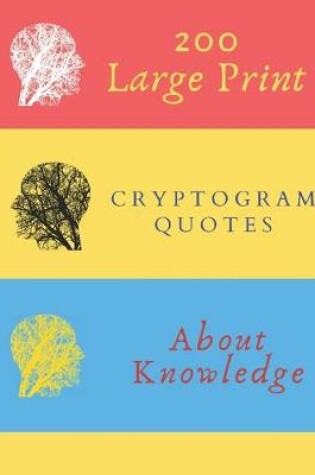 Cover of 200 Large Print Cryptogram Quotes About Knowledge