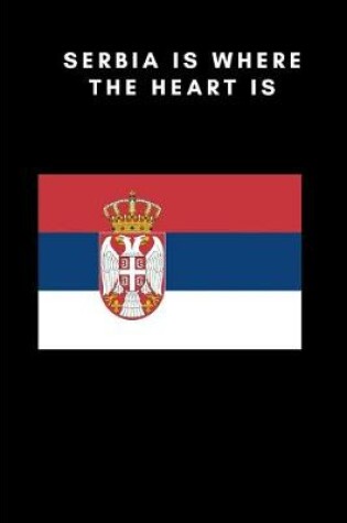 Cover of Serbia is where the heart is