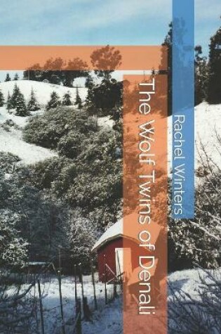 Cover of The Wolf Twins of Denali