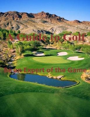 Book cover for A Guide to Golf: Be an Expert of the Game