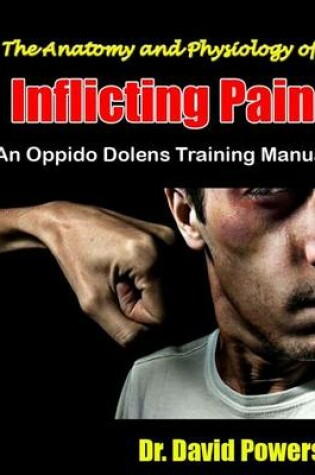 Cover of The Anatomy and Physiology of Inflicting Pain