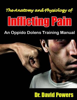 Book cover for The Anatomy and Physiology of Inflicting Pain