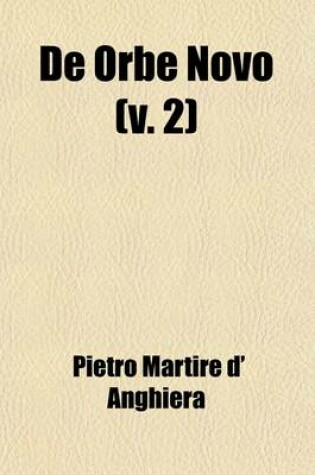 Cover of de Orbe Novo (Volume 2); The Eight Decades of Peter Martyr D'Anghera