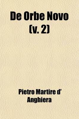 Book cover for de Orbe Novo (Volume 2); The Eight Decades of Peter Martyr D'Anghera