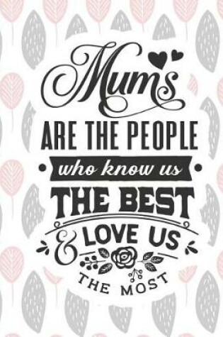 Cover of Mums Are the People Who Know Us the Best & Love Us the Most