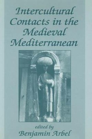 Cover of Intercultural Contacts in the Medieval Mediterranean: Studies in Honour of David Jacoby