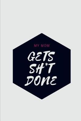 Book cover for My Mom Gets Sh*t Done