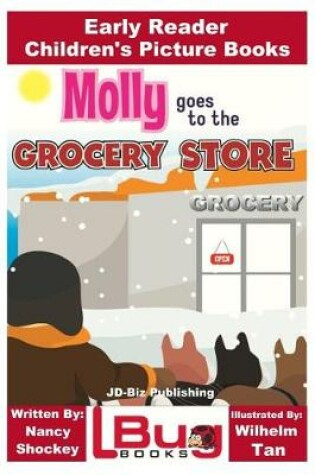 Cover of Molly Goes to the Grocery Store - Early Reader - Children's Picture Books