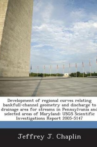 Cover of Development of Regional Curves Relating Bankfull-Channel Geometry and Discharge to Drainage Area for Streams in Pennsylvania and Selected Areas of Maryland