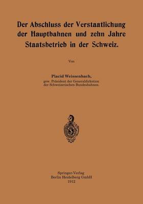 Book cover for Der Abschluss Der Verstaatlichung Der Hauptbahnen Und Zehn Jahre Staatsbetrieb in Der Schweiz