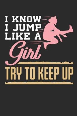 Book cover for I Know I Jump Like A Girl Try To Keep Up