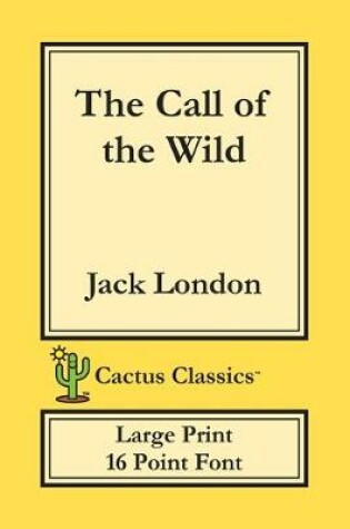 Cover of The Call of the Wild (Cactus Classics Large Print)