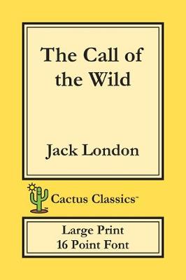 Book cover for The Call of the Wild (Cactus Classics Large Print)