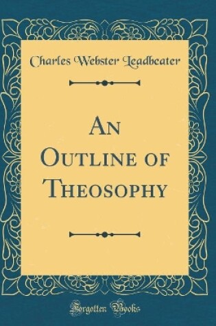 Cover of An Outline of Theosophy (Classic Reprint)