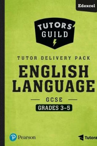 Cover of Tutors' Guild Edexcel GCSE (9-1) English Language Grades 3-5 Tutor Delivery Pack