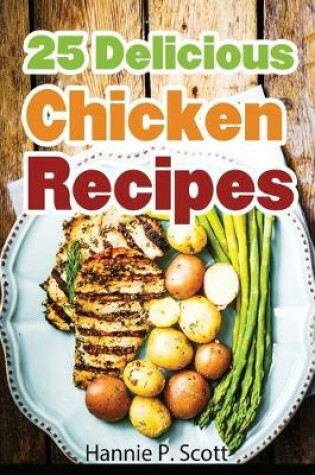 Cover of 25 Delicious Chicken Recipes