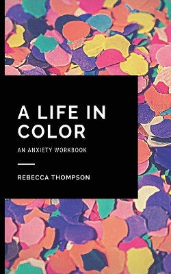 Book cover for A Life In Color-An Anxiety Workbook