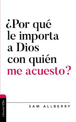 Book cover for ¿Por Qué Le Importa a Dios Con Quién Me Acuesto?