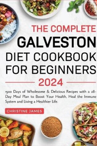 Cover of The Complete Galveston Diet Cookbook for Beginners 2024