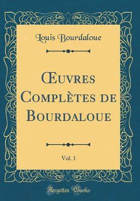 Book cover for Oeuvres Complètes de Bourdaloue, Vol. 1 (Classic Reprint)