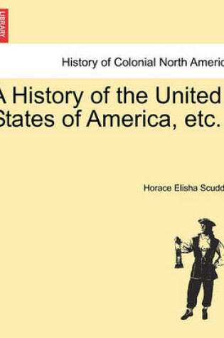 Cover of A History of the United States of America, Etc.
