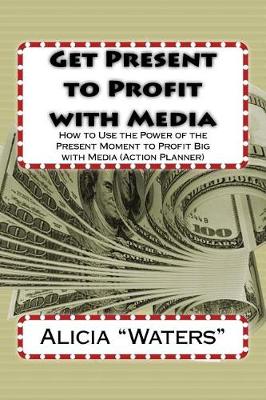 Book cover for Get Present to Profit with Media