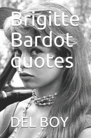 Cover of Brigitte Bardot quotes