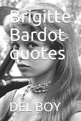 Book cover for Brigitte Bardot quotes