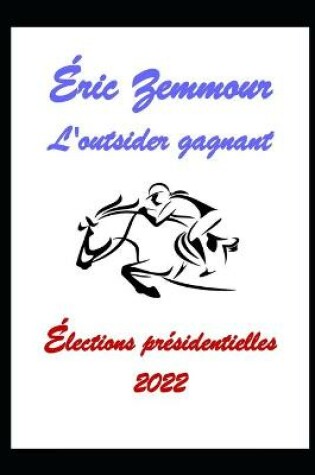 Cover of Éric Zemmour, l'outsider gagnant.
