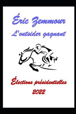 Book cover for Éric Zemmour, l'outsider gagnant.