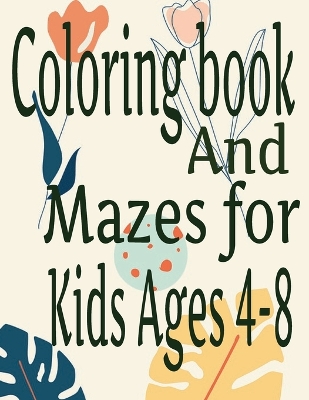 Book cover for Coloring Book And Mazes For Kids Ages 4-8