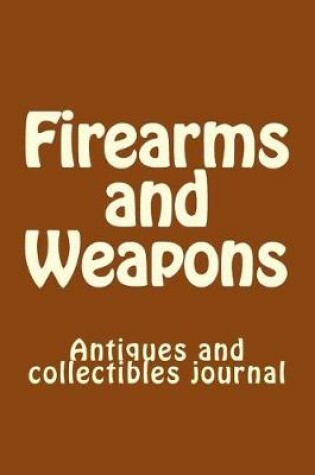Cover of Firearms and Weapons