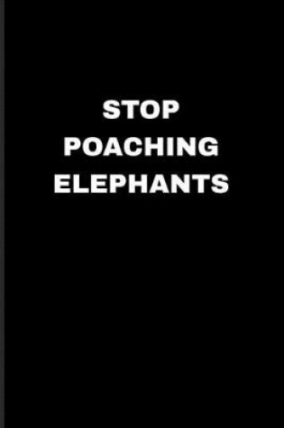Cover of Stop Poaching Elephants