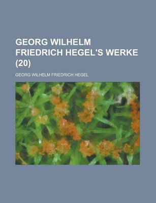 Book cover for Georg Wilhelm Friedrich Hegel's Werke (20)