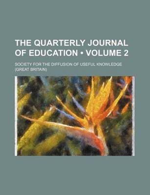 Book cover for The Quarterly Journal of Education (Volume 2)