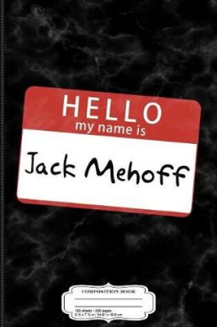 Cover of Hello My Name Is Jack Mehoff Composition Notebook