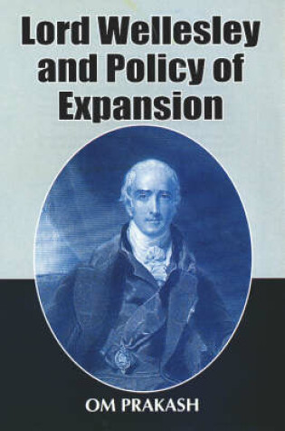 Cover of Lord Wellesley and Policy of Expansion