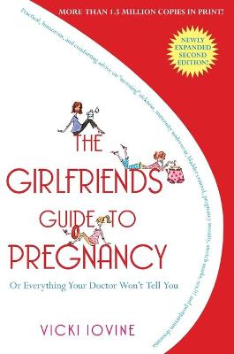 Book cover for The Girlfriends' Guide to Pregnancy: Or Everything Your Doctor Won't Tell You