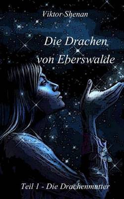 Book cover for Die Drachen Von Eberswalde Teil 1 - Die Drachenmutter