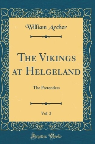 Cover of The Vikings at Helgeland, Vol. 2: The Pretenders (Classic Reprint)