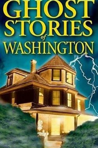 Cover of Ghost Stories of Washington