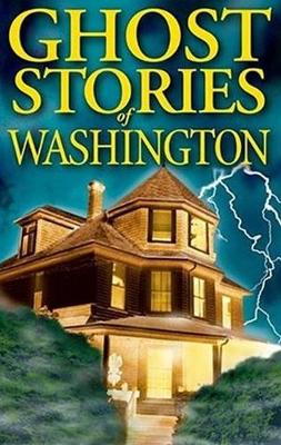 Book cover for Ghost Stories of Washington