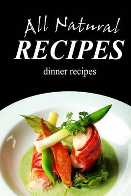 Book cover for All Natural Recipes - Dinner Recipes